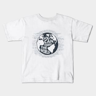 The Earth. You Can Change The World Kids T-Shirt